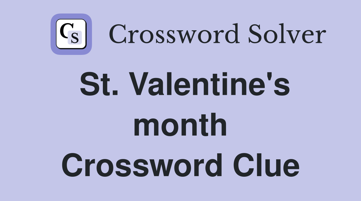 St. Valentine's month Crossword Clue Answers Crossword Solver